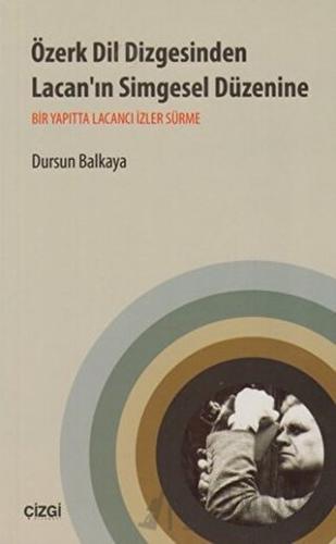 Özerk Dil Dizgesinden Lacan’ın Simgesel Düzenine Dursun Balkaya