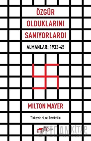 Özgür Olduklarını Sanıyorlardı Milton Mayer