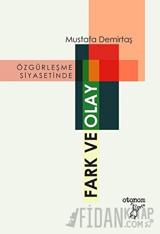 Özgürleşme Siyasetinde Fark ve Olay Mustafa Demirtaş