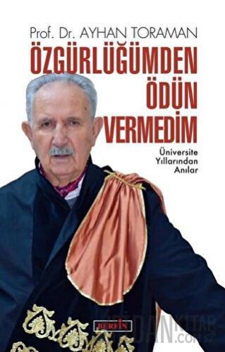 Özgürlüğümden Ödün Vermedim Ayhan Toraman