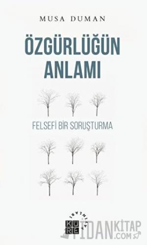 Özgürlüğün Anlamı Musa Duman