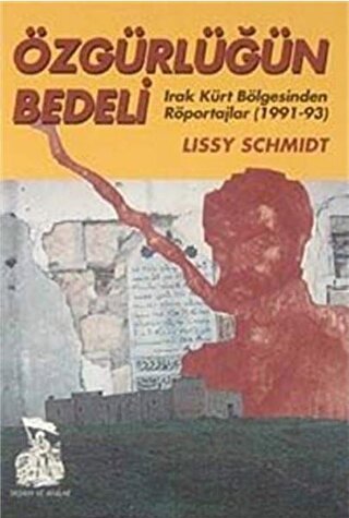 Özgürlüğün Bedeli Irak Kürt Bölgesinden Röportajlar (1991-93) Lissy Sc