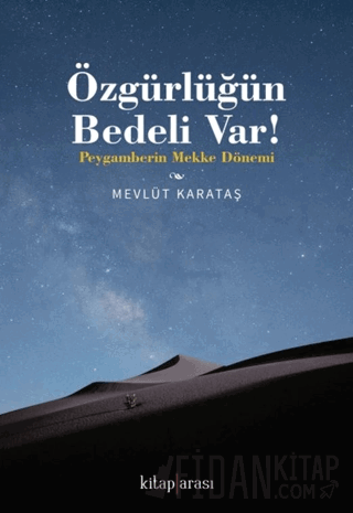 Özgürlüğün Bedeli Var! / Peygamberin Mekke Dönemi Mevlüt Karataş