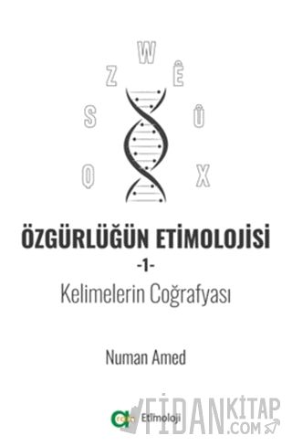 Özgürlüğün Etimolojisi 1 - Kelimelerin Coğrafyası Numan Amed