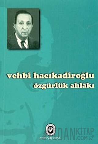 Özgürlük Ahlakı Vehbi Hacıkadiroğlu