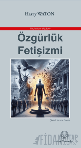 Özgürlük Fetişizmi Harry Waton