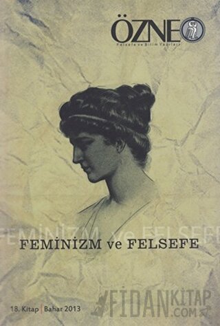 Özne Felsefe ve Bilim Yazıları 18. Kitap - Feminizm ve Felsefe Kolekti