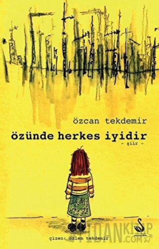 Özünde Herkes İyidir Özcan Tekdemir