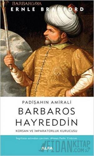 Padişahın Amirali Barbaros Hayreddin Ernle Bradford