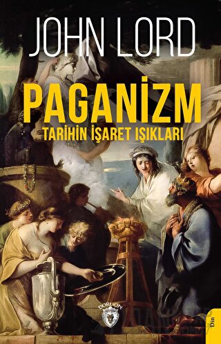 Paganizm (Tarihin İşaret Işıkları) John Lord