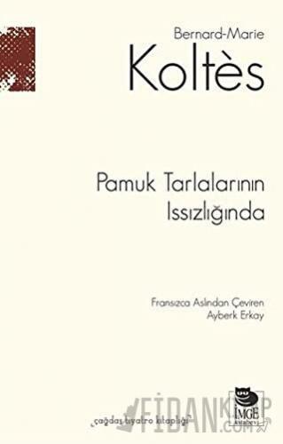 Pamuk Tarlalarının Issızlığında Bernard-Marie Koltes