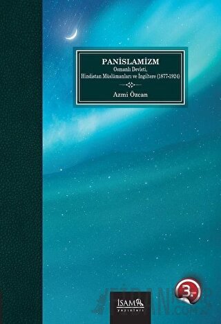 Panİslamizm Osmanlı Devleti Hindistan Müslümanları ve İngiltere (1877-