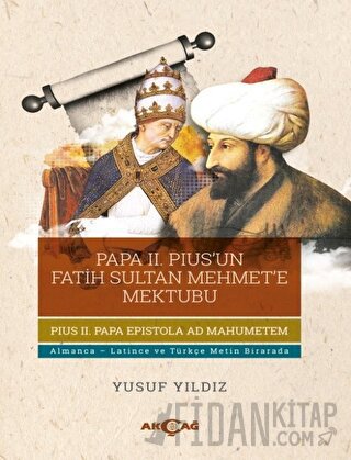 Papa 2. Pius’un Fatih Sultan Mehmet’e Mektubu Yusuf Yıldız