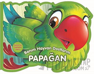 Papağan - Benim Hayvan Dostlarım (Ciltli) Kolektif