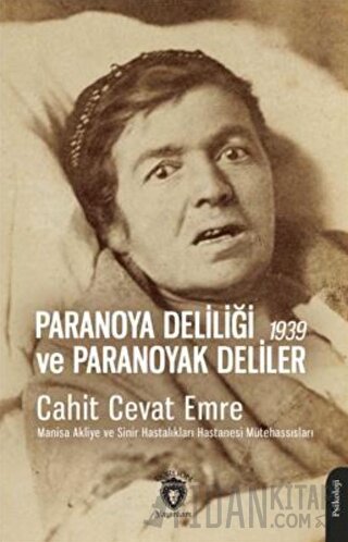 Paranoya Deliliği ve Paranoyak Deliler - 1939 Cahit Cevat Emre