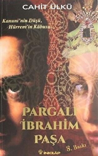 Pargalı İbrahim Paşa Kanuni'nin Düşü, Hürrem'in Kabusu Cahit Ülkü