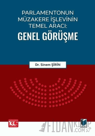 Parlamentonun Müzakere İşlevinin Temel Aracı: Genel Görüşme Sinem Şiri