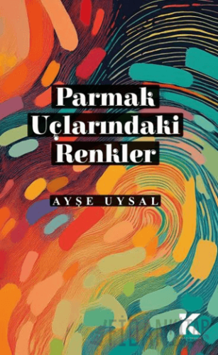 Parmak Uçlarındaki Renkler Ayşe Uysal