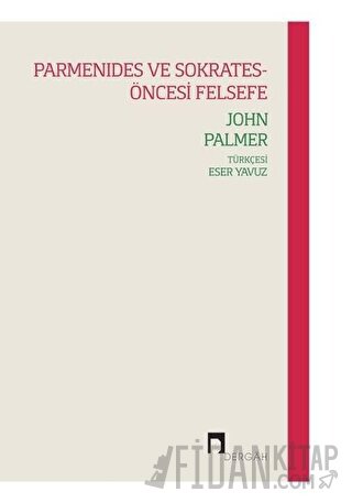 Parmenides ve Sokrates-Öncesi Felsefe John Palmer