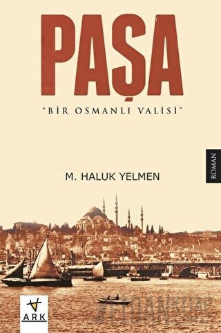 Paşa-Bir Osmanlı Valisi M. Haluk Yelmen