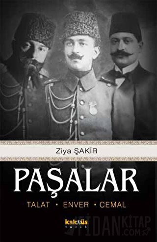 Paşalar: Talat, Enver, Cemal Ziya Şakir Soku