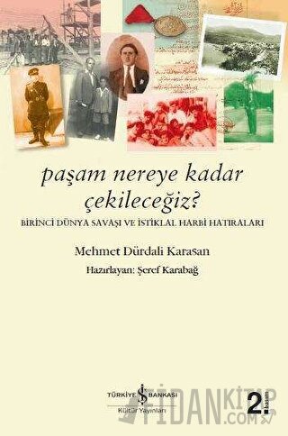 Paşam Nereye Kadar Çekileceğiz? - Birinci Dünya Savaşı ve İstiklal Har