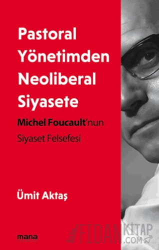 Pastoral Yönetimden Neoliberal Siyasete Ümit Aktaş