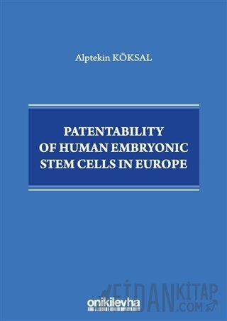 Patentability of Human Embryonic Stem Cells in Europe Alptekin Köksal