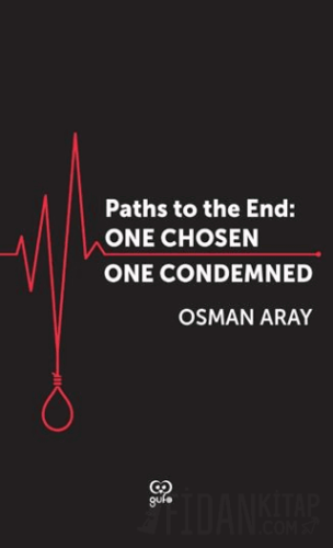 Paths To The End: One Chosen, One Condemned Osman Aray