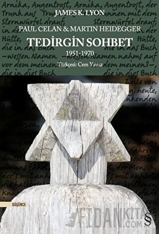 Paul Celan ve Martin Heidegger - Tedirgin Sohbet 1951-1970 James K. Ly