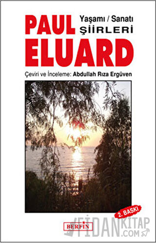 Paul Eluard Yaşamı Sanatı Şiirleri Abdullah Rıza Ergüven