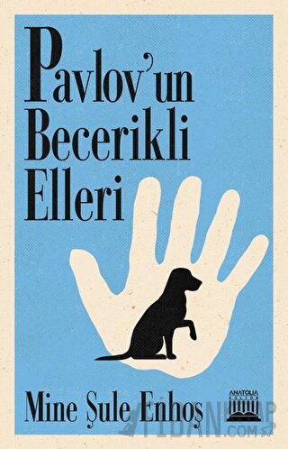 Pavlov’un Becerikli Elleri Mine Şule Enhoş