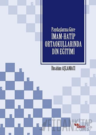 Paydaşlarına Göre İmam Hatip Ortaokullarında Din Eğitimi İbrahim Aşlam