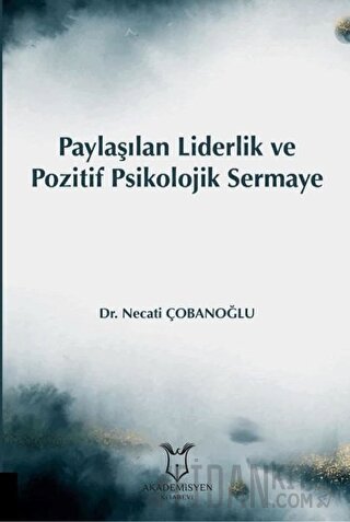 Paylaşılan Liderlik ve Pozitif Psikolojik Sermaye Necati Çobanoğlu