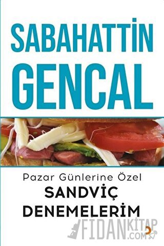 Pazar Günlerine Özel Sandviç Denemelerim Sabahattin Gencal