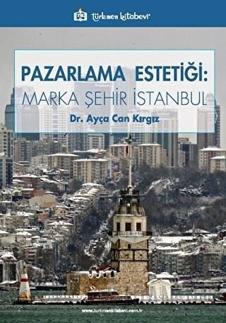 Pazarlama Estetiği: Marka Şehir İstanbul Ayça Can Kırgız