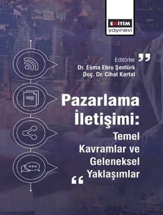 Pazarlama İletişimi: Temel Kavramlar ve Geleneksel Yaklaşımlar Esma Eb