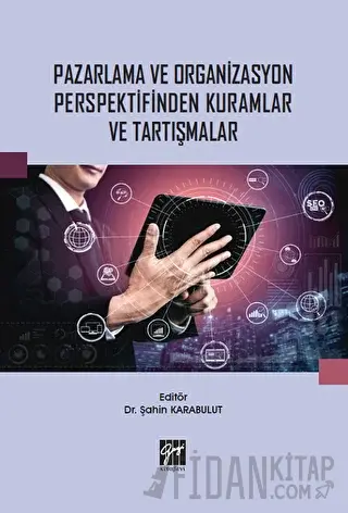 Pazarlama ve Organizasyon Perspektifinden Kuramlar ve Tartışmalar Şahi