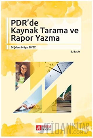 PDR’de Kaynak Tarama ve Rapor Yazma Diğdem Müge Siyez