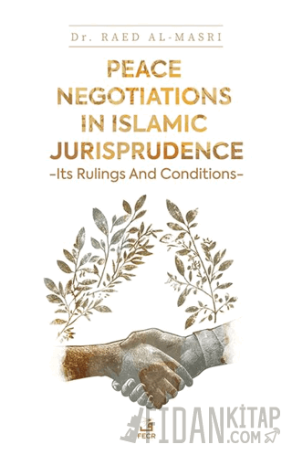 Peace Negotiations in Islamic Jurisprudence - Its Rulings and Conditio