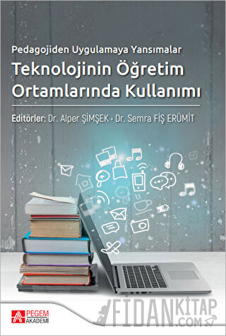 Pedagojiden Uygulamaya Yansımalar Teknolojinin Öğretim Ortamlarında Ku