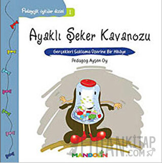 Pedagojik Öyküler: 1 - Ayaklı Şeker Kavanozu Ayşen Oy