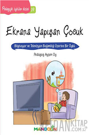 Pedagojik Öyküler: 19 - Ekrana Yapışan Çocuk Ayşen Oy