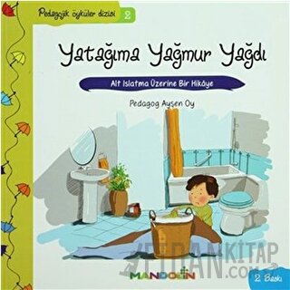 Pedagojik Öyküler: 2 - Yatağıma Yağmur Yağdı Ayşen Oy