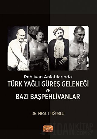 Pehlivan Anlatılarında Türk Yağlı Güreş Geleneği ve Bazı Başpehlivanla