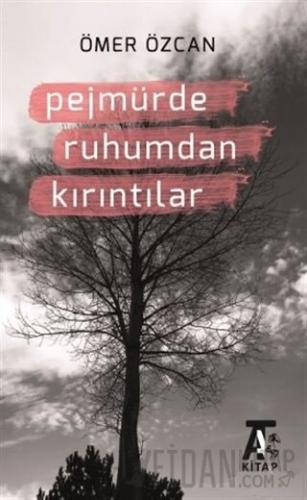 Pejmürde Ruhumdan Kırıntılar Ömer Özcan