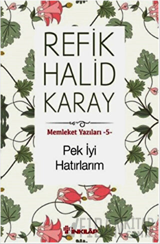 Pek İyi Hatırlarım - Memleket Yazıları 5 Refik Halid Karay