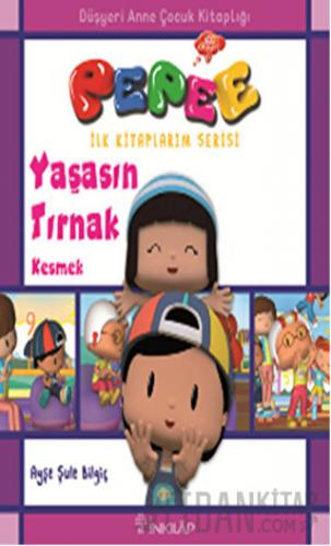 Pepee - Yaşasın Tırnak Kesmek Ayşe Şule Bilgiç