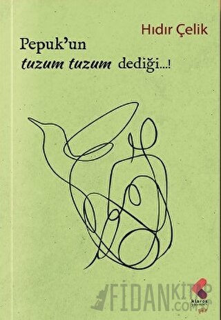 Pepuk'un tuzum, tuzum dediği...! HIDIR ÇELİK