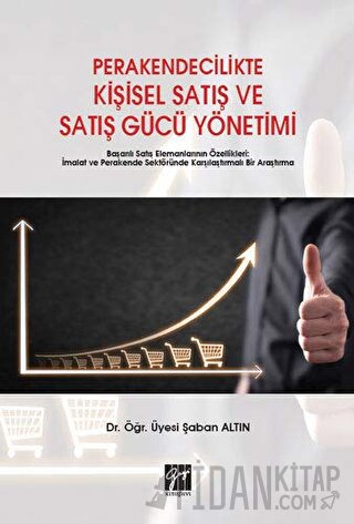 Perakendecilikte Kişisel Satış ve Satış Gücü Yönetimi Şaban Altın